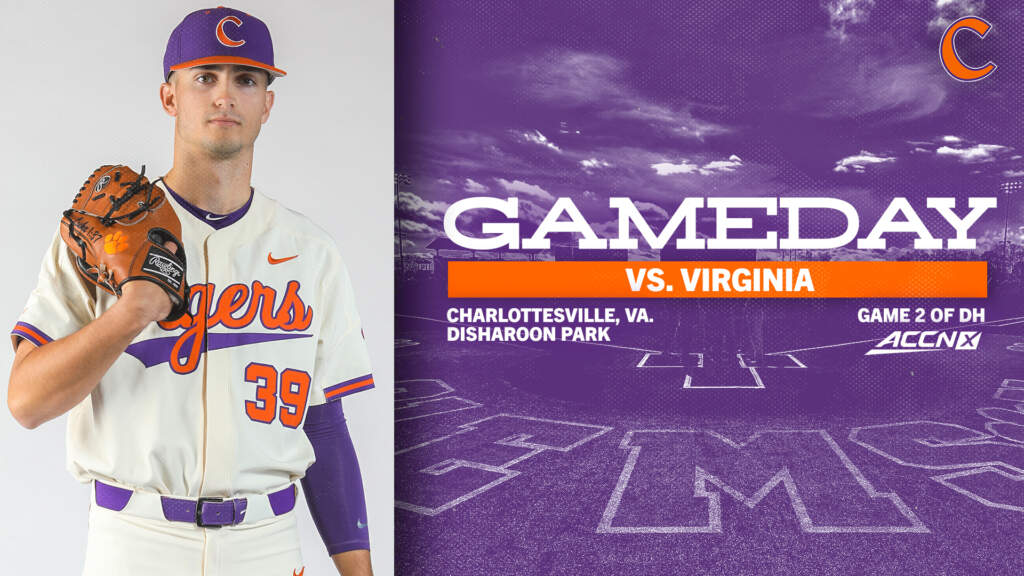 GAMEDAY – Clemson at Virginia (Game 2 of Doubleheader) – Scheduled For 8:30 p.m.